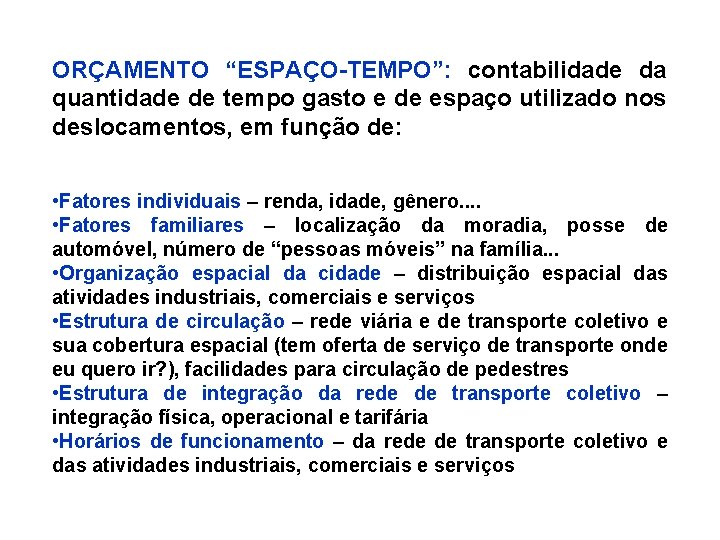 ORÇAMENTO “ESPAÇO-TEMPO”: contabilidade da quantidade de tempo gasto e de espaço utilizado nos deslocamentos,