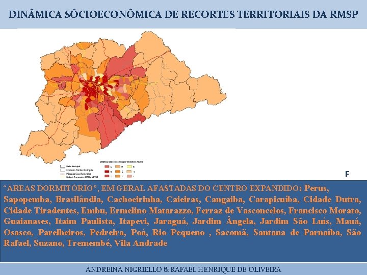 DIN MICA SÓCIOECONÔMICA DE RECORTES TERRITORIAIS DA RMSP F “ÁREAS DORMITÓRIO”, EM GERAL AFASTADAS