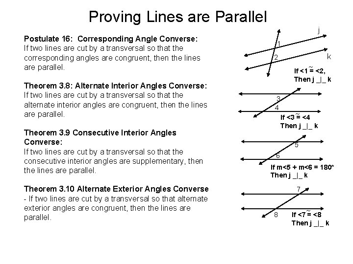 Proving Lines are Parallel j Postulate 16: Corresponding Angle Converse: If two lines are