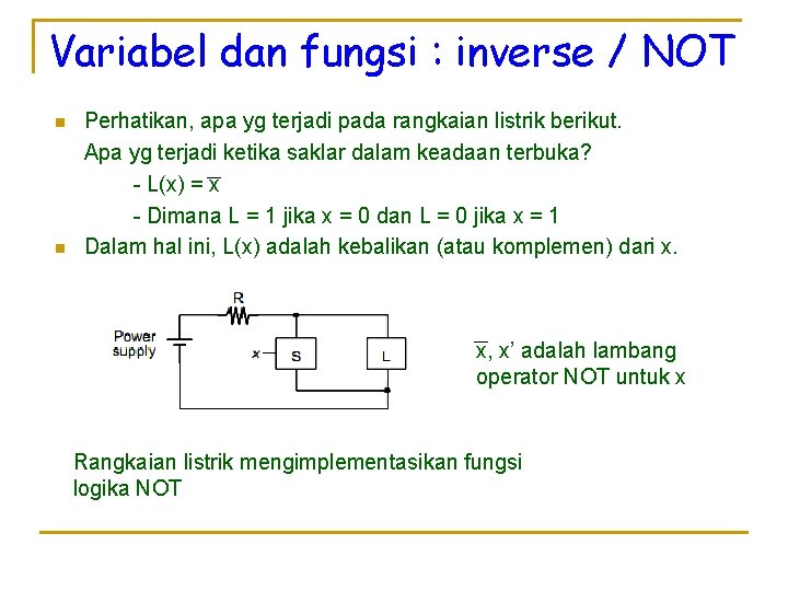 Variabel dan fungsi : inverse / NOT n n Perhatikan, apa yg terjadi pada