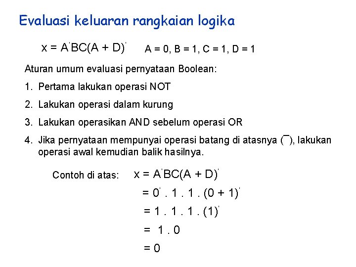 Evaluasi keluaran rangkaian logika x = A’BC(A + D)’ A = 0, B =