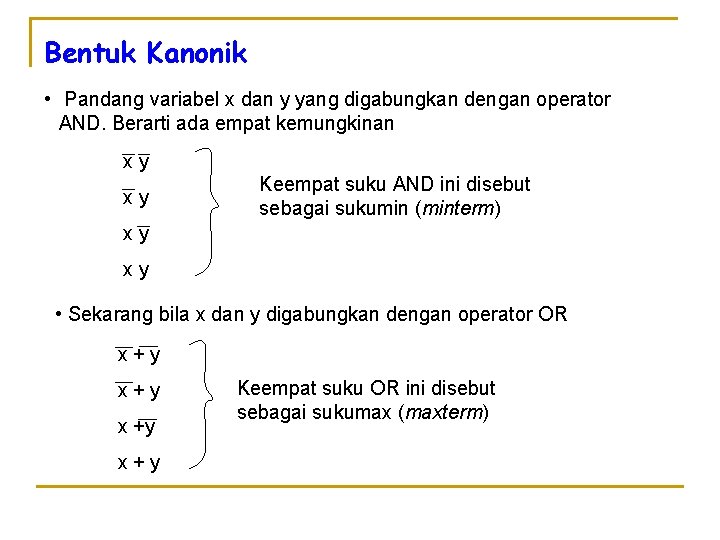 Bentuk Kanonik • Pandang variabel x dan y yang digabungkan dengan operator AND. Berarti