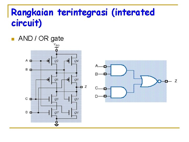 Rangkaian terintegrasi (interated circuit) n AND / OR gate 