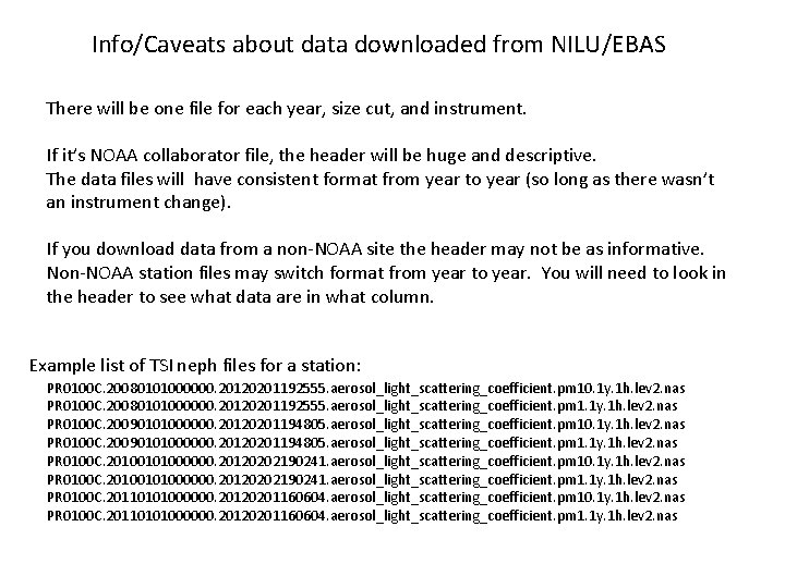 Info/Caveats about data downloaded from NILU/EBAS There will be one file for each year,