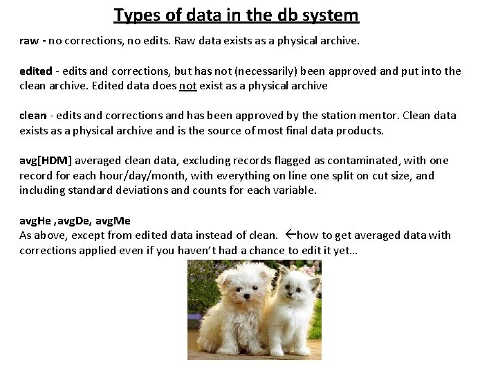 Types of data in the db system raw - no corrections, no edits. Raw