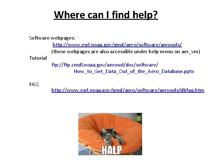 Where can I find help? Software webpages: http: //www. esrl. noaa. gov/gmd/aero/software/aerosols/ (these webpages
