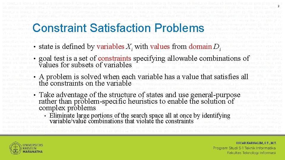 2 Constraint Satisfaction Problems • state is defined by variables Xi with values from