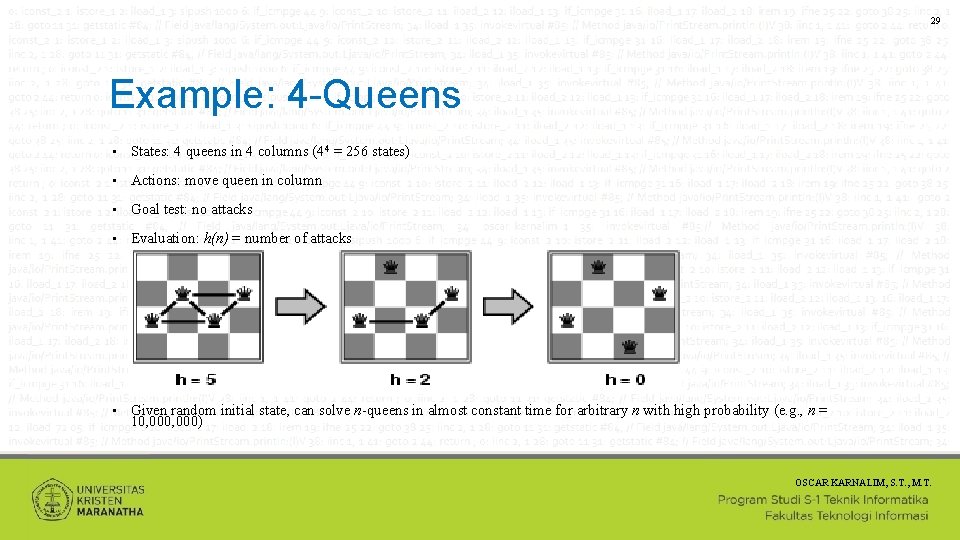 29 Example: 4 -Queens • States: 4 queens in 4 columns (44 = 256