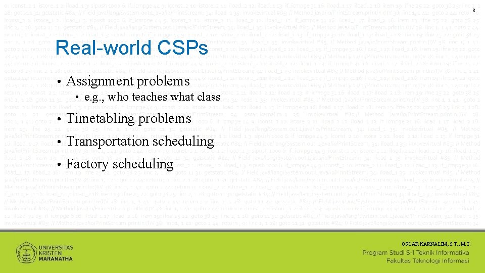 8 Real-world CSPs • Assignment problems • e. g. , who teaches what class