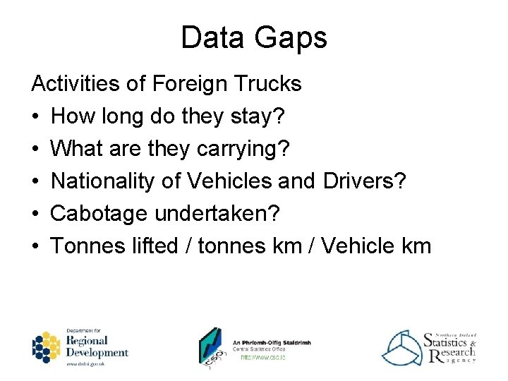 Data Gaps Activities of Foreign Trucks • How long do they stay? • What