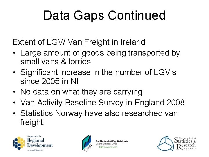 Data Gaps Continued Extent of LGV/ Van Freight in Ireland • Large amount of