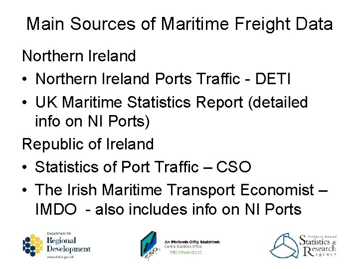 Main Sources of Maritime Freight Data Northern Ireland • Northern Ireland Ports Traffic -