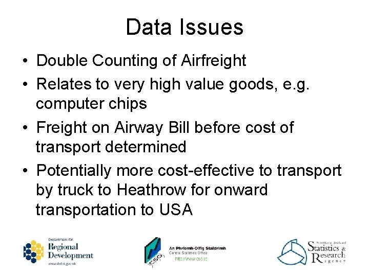 Data Issues • Double Counting of Airfreight • Relates to very high value goods,