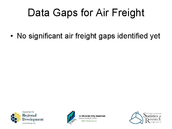 Data Gaps for Air Freight • No significant air freight gaps identified yet 