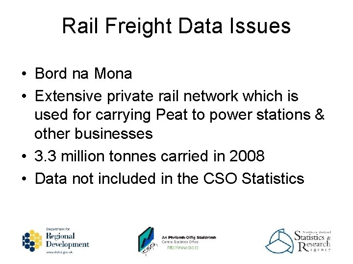 Rail Freight Data Issues • Bord na Mona • Extensive private rail network which