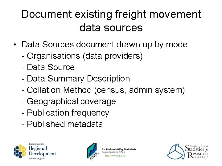 Document existing freight movement data sources • Data Sources document drawn up by mode
