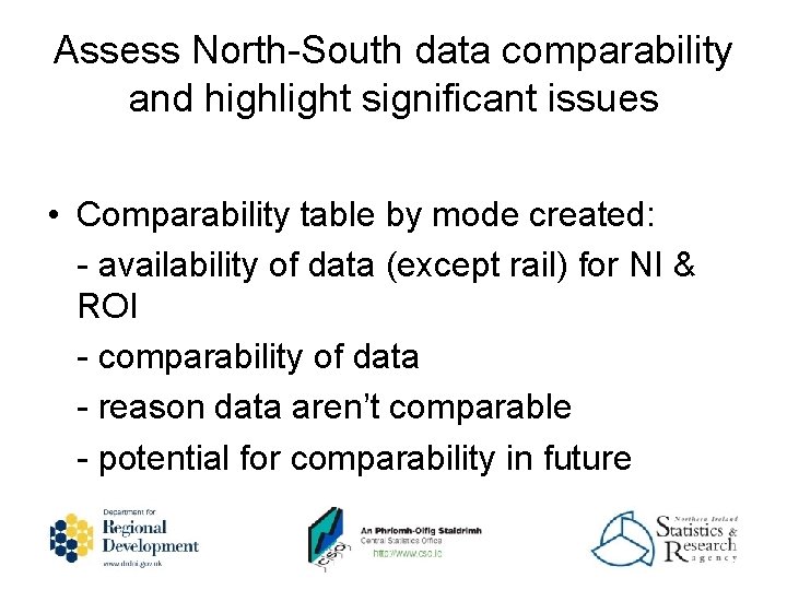 Assess North-South data comparability and highlight significant issues • Comparability table by mode created: