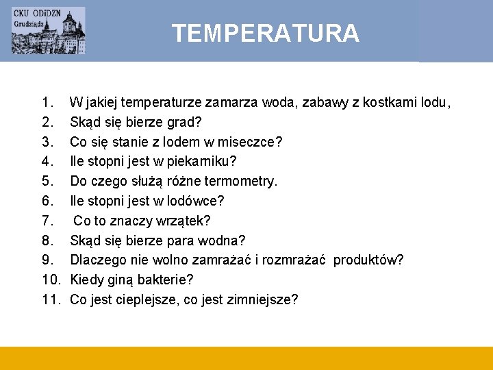 TEMPERATURA 1. 2. 3. 4. 5. 6. 7. 8. 9. 10. 11. W jakiej