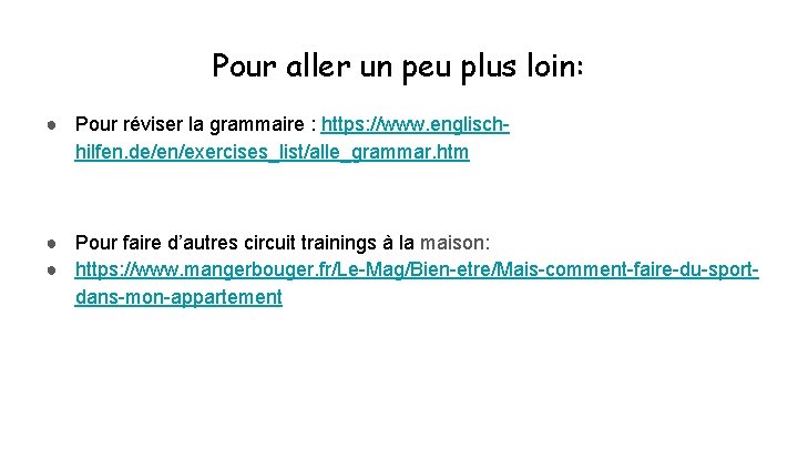 Pour aller un peu plus loin: ● Pour réviser la grammaire : https: //www.