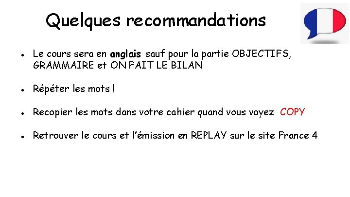 Quelques recommandations ● Le cours sera en anglais sauf pour la partie OBJECTIFS, GRAMMAIRE