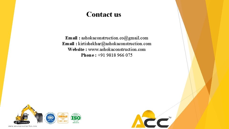 Contact us Email : ashokaconstruction. co@gmail. com Email : kirtishekhar@ashokaconstruction. com Website : www.
