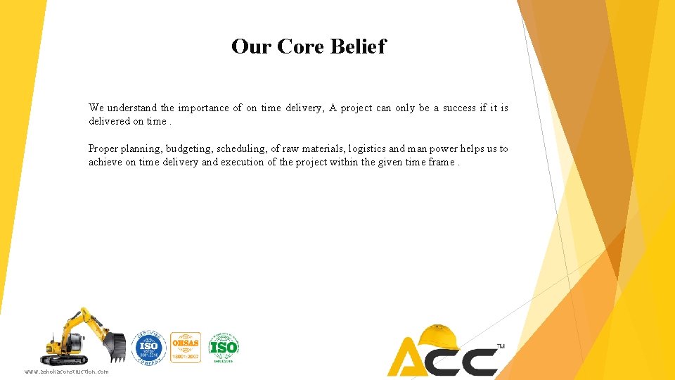 Our Core Belief We understand the importance of on time delivery, A project can