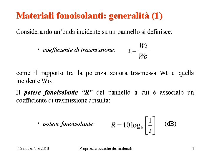 Materiali fonoisolanti: generalità (1) Considerando un’onda incidente su un pannello si definisce: • coefficiente