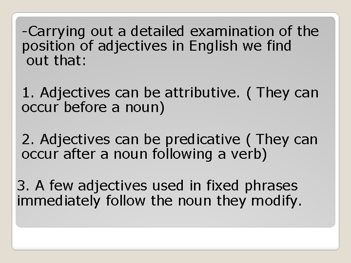 -Carrying out a detailed examination of the position of adjectives in English we find