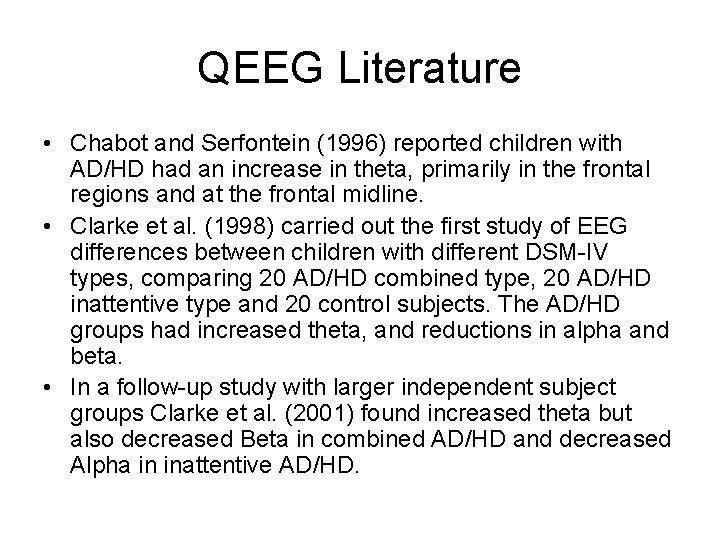 QEEG Literature • Chabot and Serfontein (1996) reported children with AD/HD had an increase