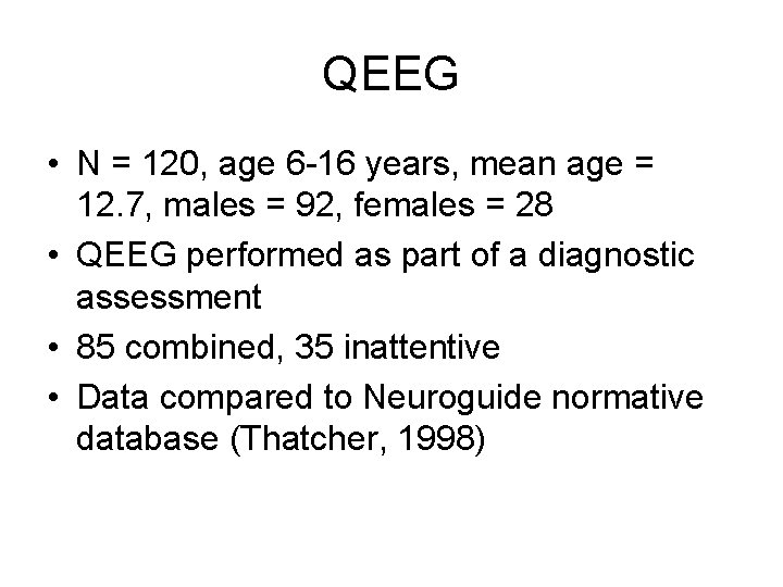 QEEG • N = 120, age 6 -16 years, mean age = 12. 7,