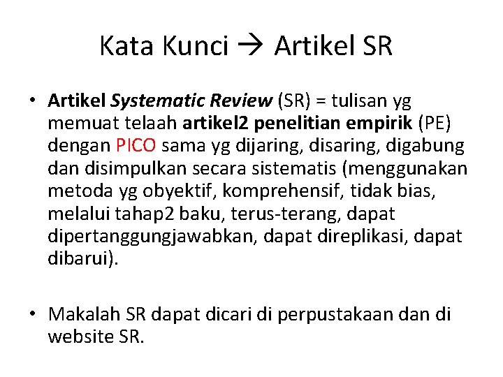 Kata Kunci Artikel SR • Artikel Systematic Review (SR) = tulisan yg memuat telaah
