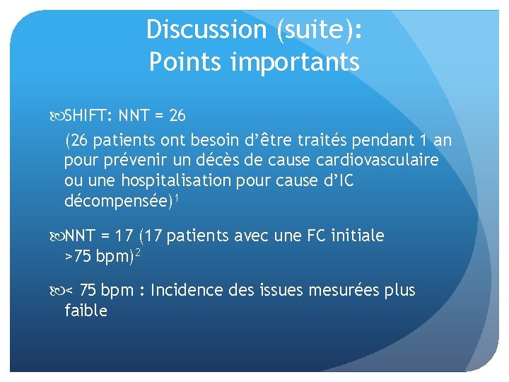 Discussion (suite): Points importants SHIFT: NNT = 26 (26 patients ont besoin d’être traités