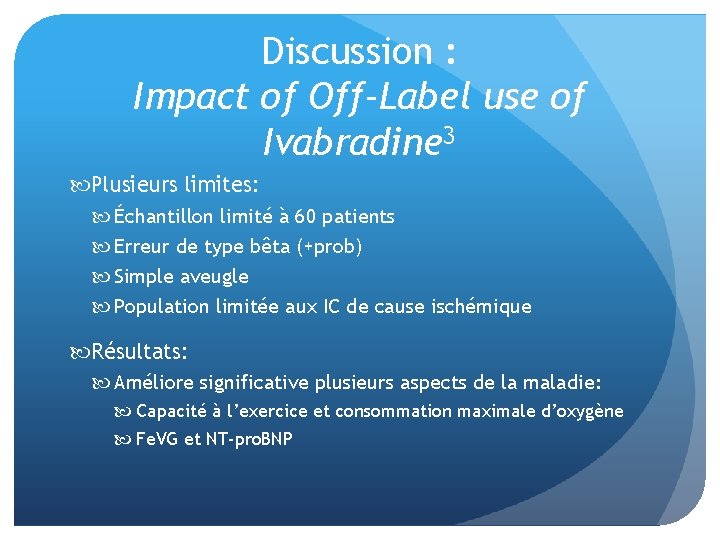 Discussion : Impact of Off-Label use of Ivabradine 3 Plusieurs limites: Échantillon limité à
