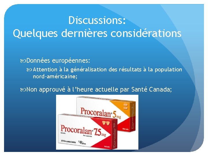 Discussions: Quelques dernières considérations Données européennes: Attention à la généralisation des résultats à la