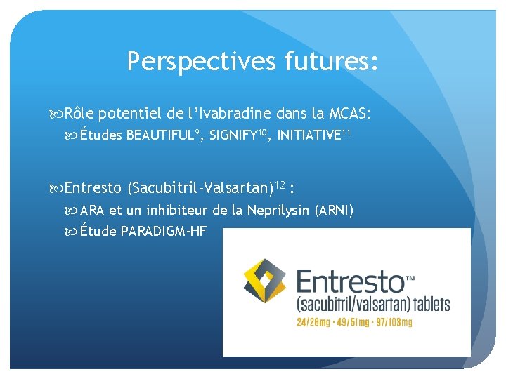 Perspectives futures: Rôle potentiel de l’Ivabradine dans la MCAS: Études BEAUTIFUL 9, SIGNIFY 10,