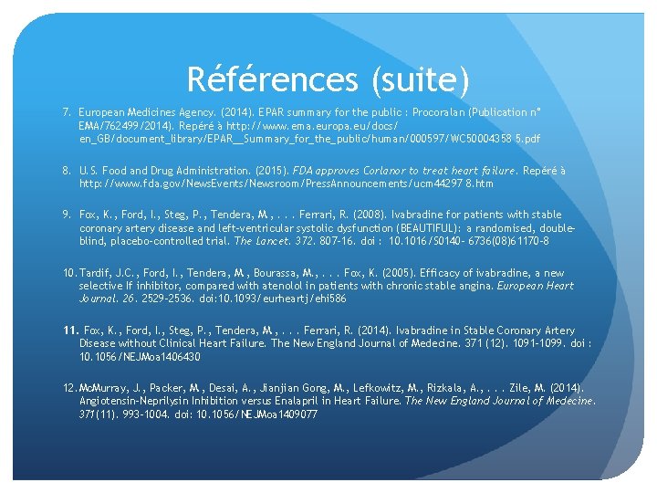 Références (suite) 7. European Medicines Agency. (2014). EPAR summary for the public : Procoralan