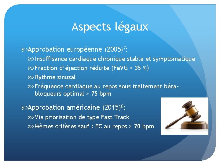 Aspects légaux Approbation européenne (2005)7: Insuffisance cardiaque chronique stable et symptomatique Fraction d’éjection réduite