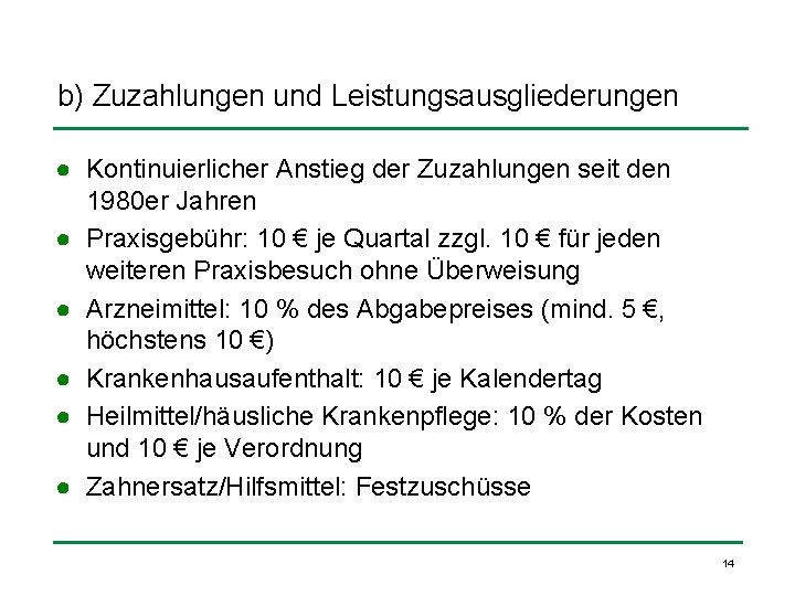 b) Zuzahlungen und Leistungsausgliederungen ● Kontinuierlicher Anstieg der Zuzahlungen seit den 1980 er Jahren