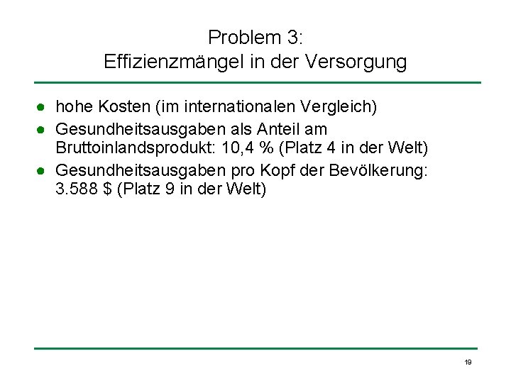 Problem 3: Effizienzmängel in der Versorgung ● hohe Kosten (im internationalen Vergleich) ● Gesundheitsausgaben