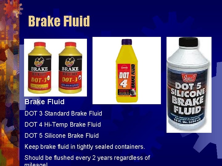 Brake Fluid DOT 3 Standard Brake Fluid DOT 4 Hi-Temp Brake Fluid DOT 5