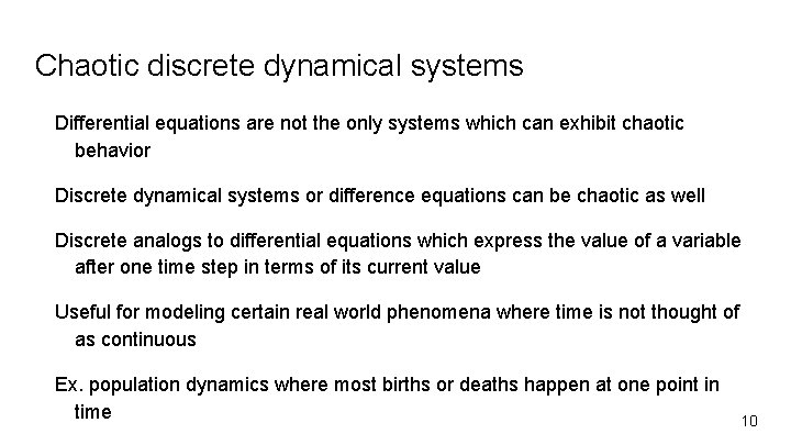 Chaotic discrete dynamical systems Differential equations are not the only systems which can exhibit