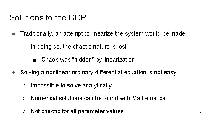 Solutions to the DDP ● Traditionally, an attempt to linearize the system would be