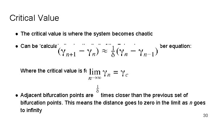 Critical Value ● The critical value is where the system becomes chaotic ● Can