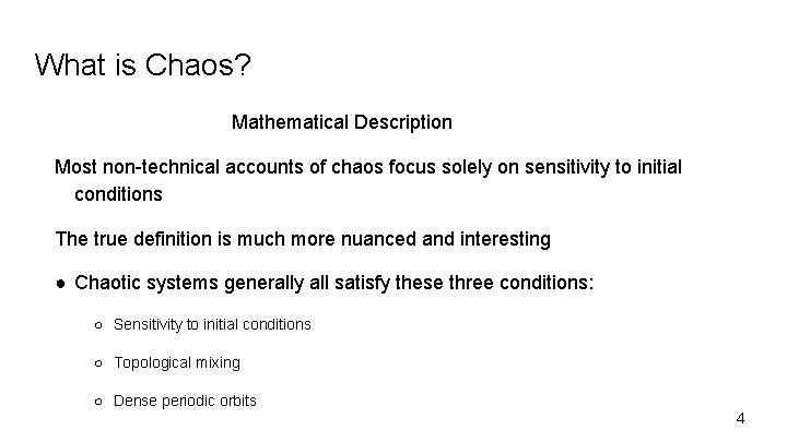 What is Chaos? Mathematical Description Most non-technical accounts of chaos focus solely on sensitivity