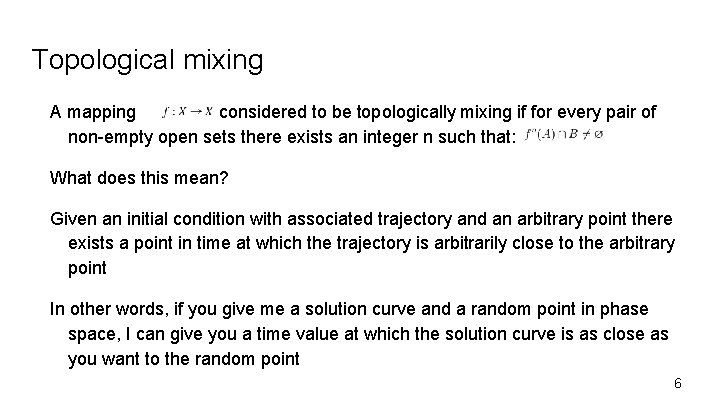 Topological mixing A mapping is considered to be topologically mixing if for every pair