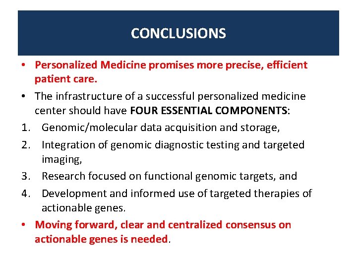 CONCLUSIONS • Personalized Medicine promises more precise, efficient patient care. • The infrastructure of