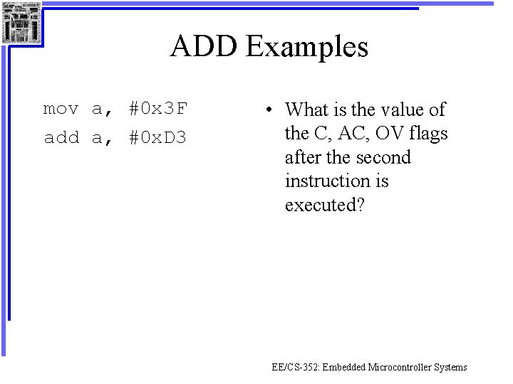 ADD Examples mov a, #0 x 3 F add a, #0 x. D 3