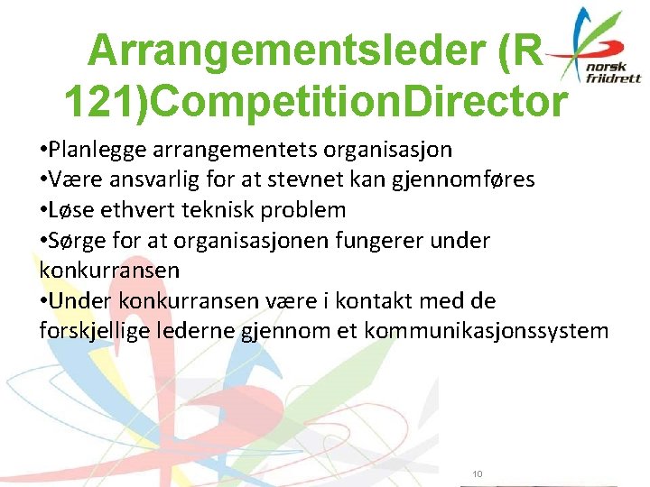 Arrangementsleder (R 121)Competition. Director • Planlegge arrangementets organisasjon • Være ansvarlig for at stevnet