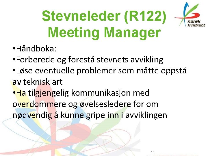 Stevneleder (R 122) Meeting Manager • Håndboka: • Forberede og forestå stevnets avvikling •