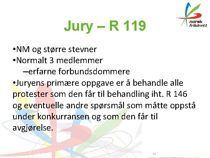 Jury – R 119 • NM og større stevner • Normalt 3 medlemmer –erfarne